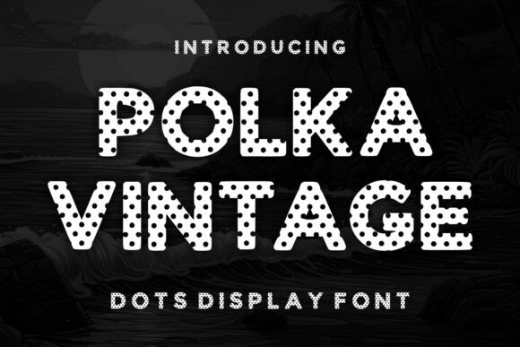 Polka Vintage: A Playful Typeface with Retro Soul