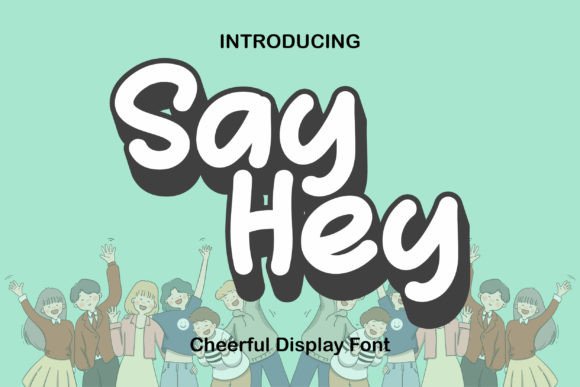 Say Hey: A Sweet Display Font for Playful Designs